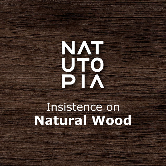 Natutopia's Insistence on Natural Wood